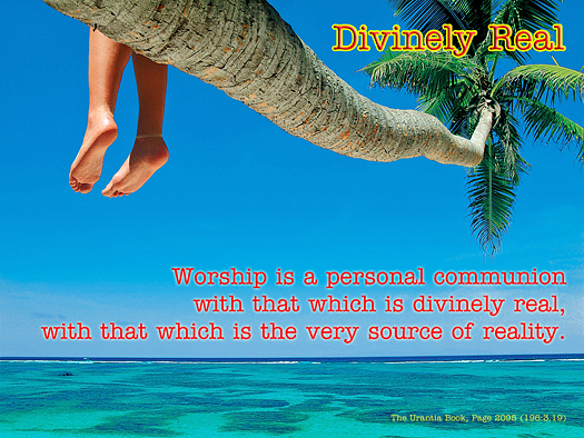 Divinely Real - Quote of the Day - Worship